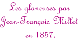 Les glaneuses par Jean-François Millet  en 1857.